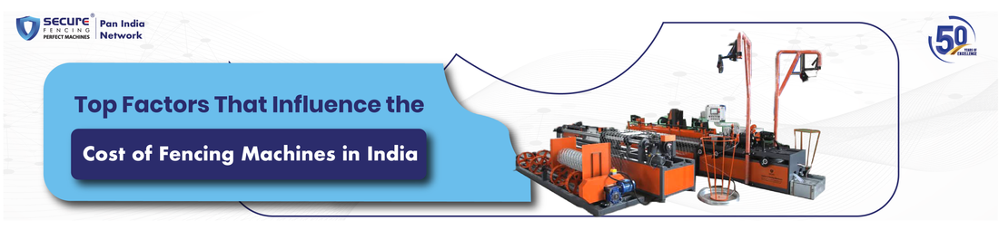 Top Factors That Influence the Cost of Fencing Machines in India