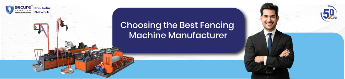 Choosing the Best Fencing Machine Manufacturer in India