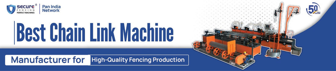 Best Chain Link Machine Manufacturer for High-Quality Fencing Production